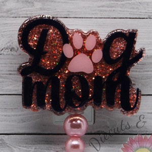 DOG MOM Glitter Badge Reel, healthcare badge reel, rescue badge reel, vet, dog, mothers day gift, mom gift