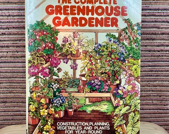 The Complete Greenhouse Gardener / Illustrated Hardback  / 1975 Gardening Book / Golden Hands / Build Your Own / Planting and Growing / Gift