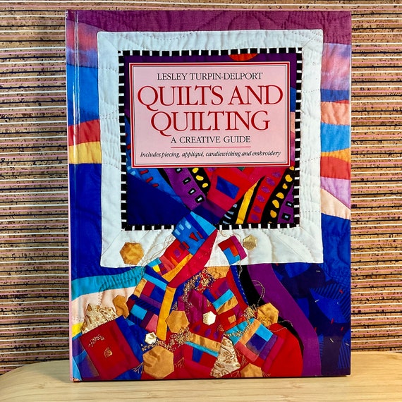 Vintage 1992 ‘Quilts and Quilting - A Creative Guide’ by Lesley Turpin-Delport / Large Illustrated Hardback / Sewing Patterns & Projects