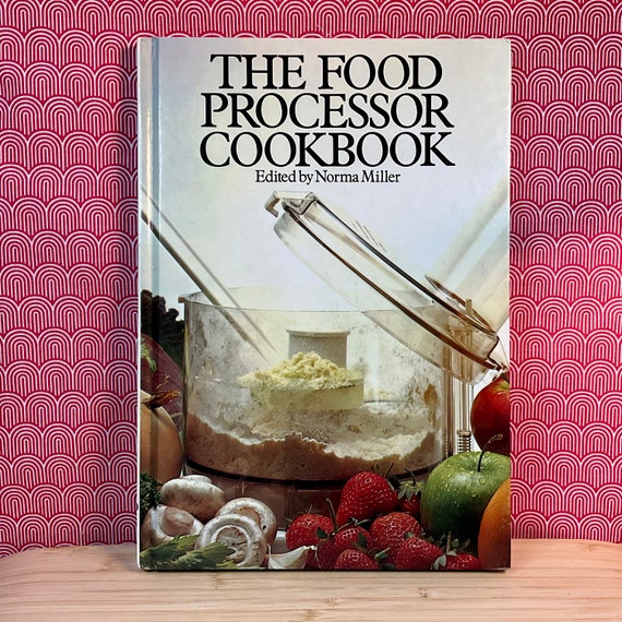 Vintage 1979 ‘The Food Processor Cookbook’ by Norma Miller / Large Illustrated Recipe Book  / Retro Cookbook / Vintage Kitchen Accessory