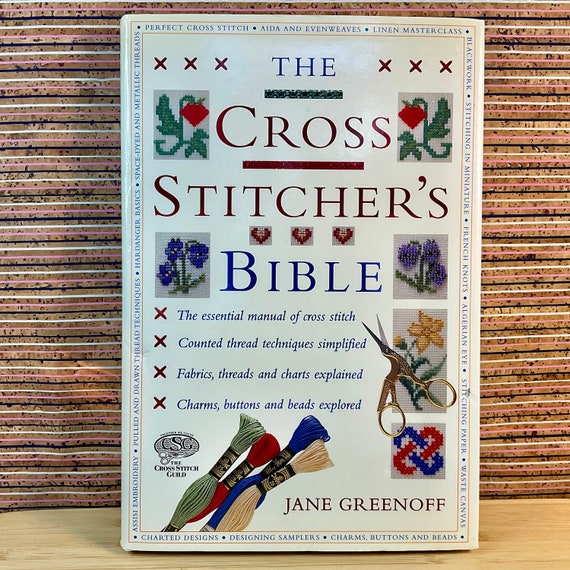 Vintage 2000 ‘The Cross Stitcher’s Bible’ by Jane Greenoff / Illustrated Hardback / Projects & Patterns / Techniques and Ideas / Guide Book