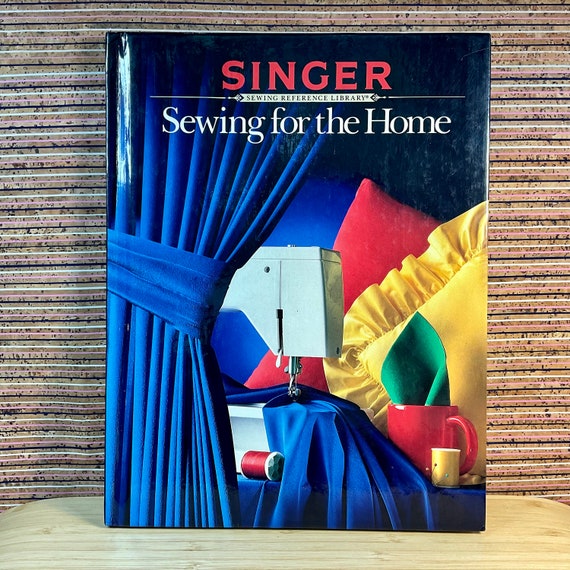 Vintage 1988 Singer Reference Library - Sewing For The Home / Large Illustrated Hardback  / Sewing Techniques Information & Project  Book