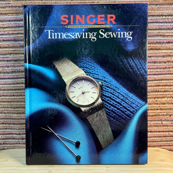 Vintage 1987 Singer Reference Library - Timesaving Sewing / Illustrated Hardback  / Clothes Sewing Techniques Information & Project  Book