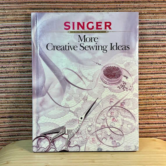 Vintage 1991 Singer Reference Library - More Creative Sewing Ideas / Illustrated Hardback  / Sewing Techniques Information & Project  Book