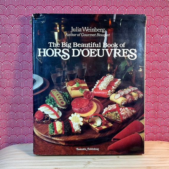 Vintage 1980 ‘The Big Beautiful Book of Hors d’Oeuvres’ by Julia Weinberg / Large Illustrated Hardback  / Retro Cookbook / Vintage Recipes