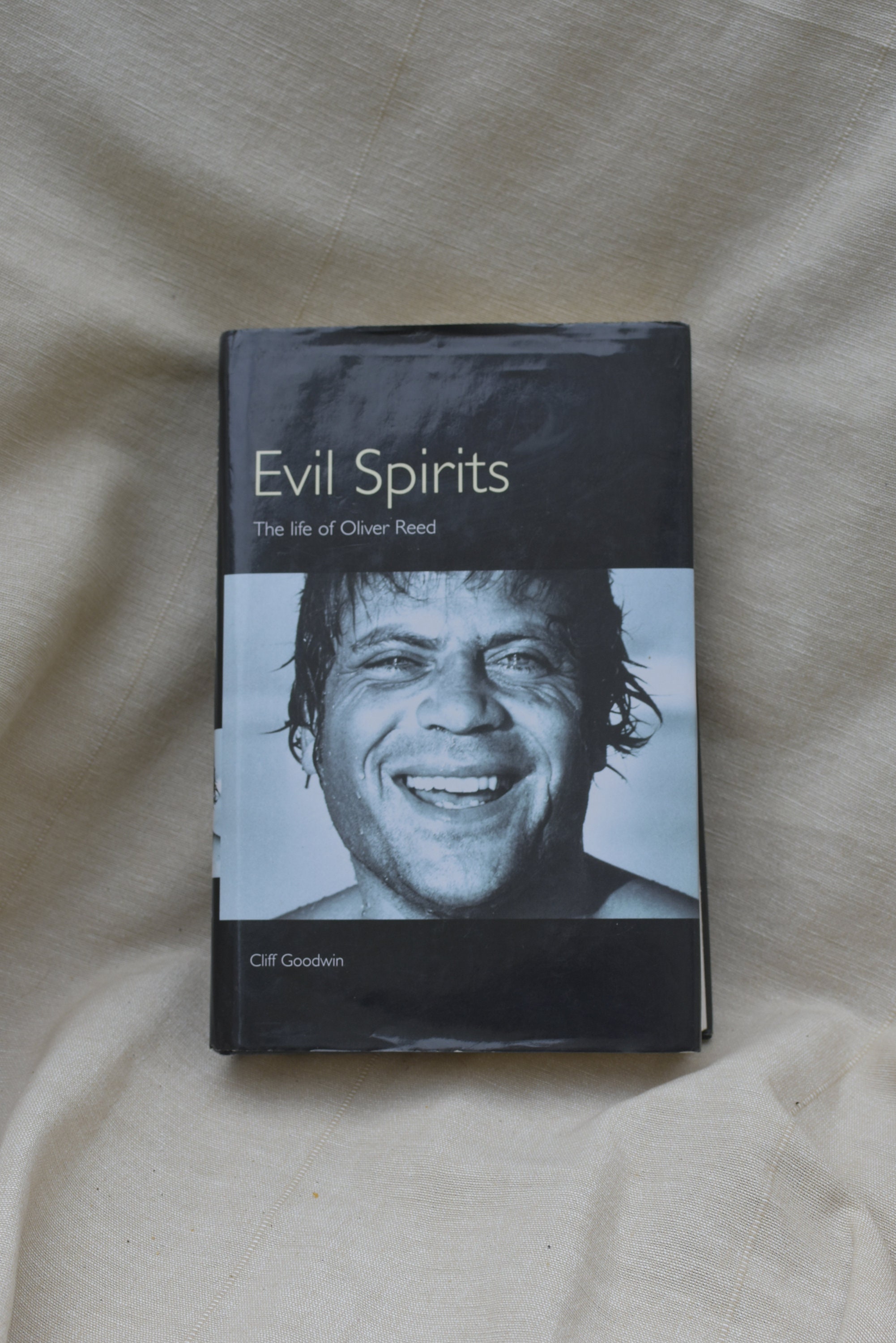 Evil Spirits: The Life of Oliver Reed: Goodwin, Cliff