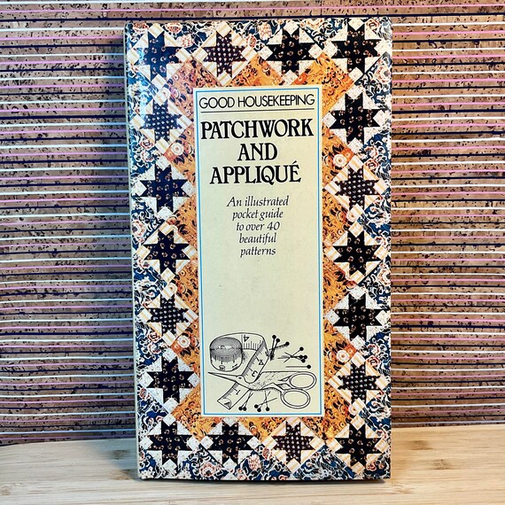 Vintage 1981 ‘ Good Housekeeping Patchwork and Appliqué’ / Hardback Pocket Guide Book / Pattern & Skill Book / Retro Craft and Sewing Manual