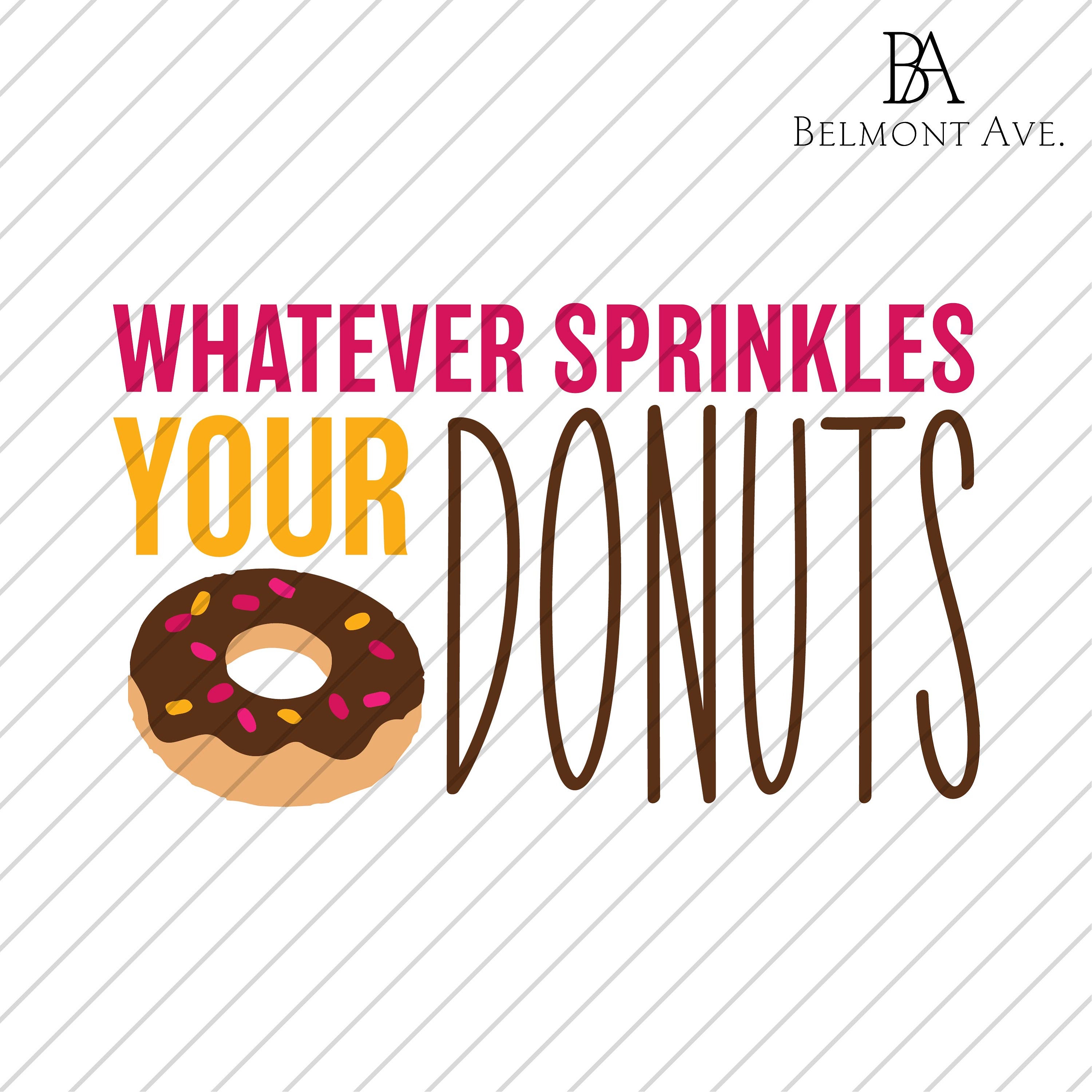 Whatever Sprinkles Your Donuts SVG PNG Digital Download sweets, Treats
