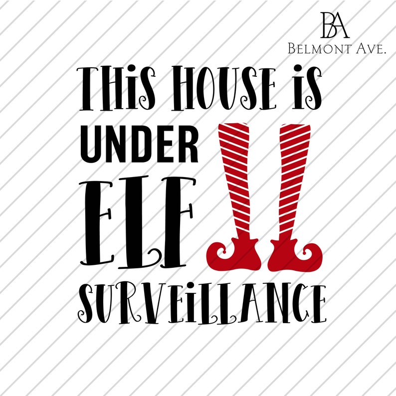 Download This House Is Under Elf Surveillance SVG PNG Digital ...