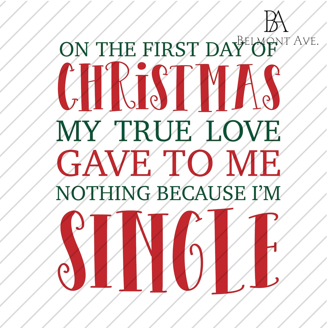 On the First Day of Christmas My True Love Gave to Me Nothing Because I