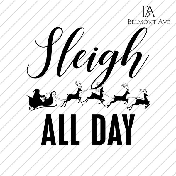 Sleigh All Day SVG PNG Digital Download (Christmas, Reindeer, Snow, Holidays)