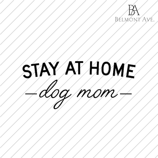 Stay at Home Dog Mom SVG PNG Digital Download (Dog, Dog Lover, Dog Mom, Dog Dad, Puppy, Pup, Caffeine)