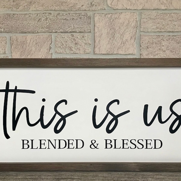 this is us blended and blessed, rustic farmhouse sign , country wood signs, home decor, gift for her