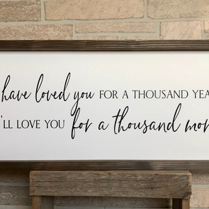 I have loved you for a thousand years, personalized lyric sign , farmhouse wood signs, home decor, gift for her