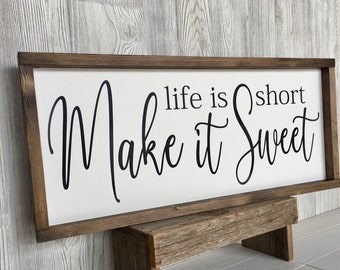 life is short make it sweet rustic farmhouse sign , country wood signs, home decor, gift for her