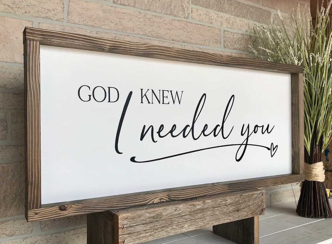 Personalized Farmhouse Wood Sign, God Knew I Needed You, Rustic Home ...