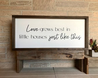 Love grows best in little houses just like this, shiplap style  farmhouse sign, country wood signs, home decor, gift for her