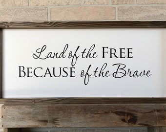 Land of the Free Because of the Brave, shiplap style farmhouse sign , country wood signs, home decor, gift for her