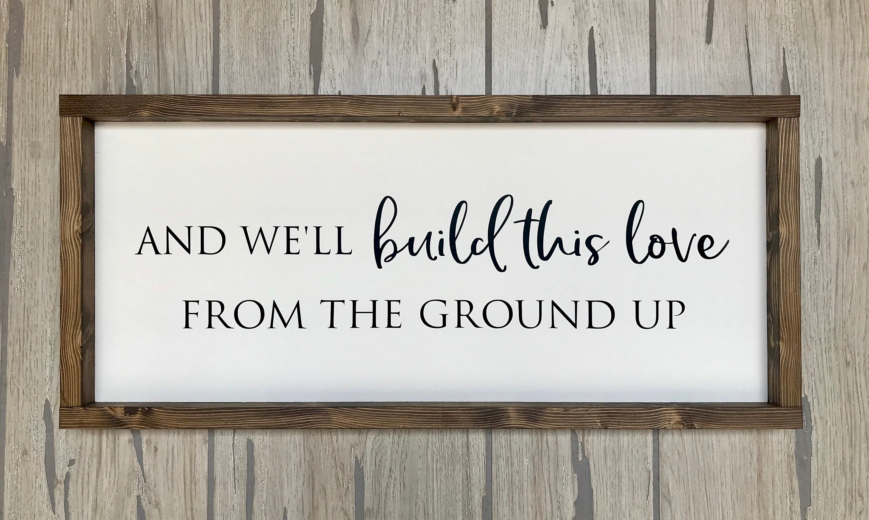 And We'll Build This Love From the Ground Up Rustic Etsy