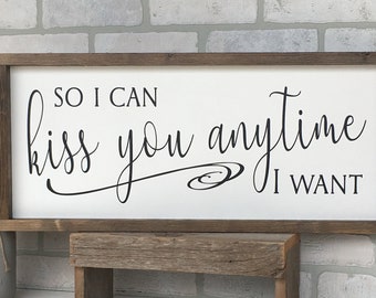 so I can kiss you anytime I want, master bedroom wall decor, above bed sign, wooden framed sign