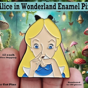 May include: A yellow, blue, and white enamel pin featuring Alice from Alice in Wonderland. The pin has a black outline and is held in front of a whimsical forest background with mushrooms and butterflies. The text "Alice in Wonderland Enamel Pins" is at the top.