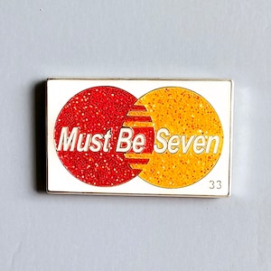 BMFS Must Be Seven Glitter Variant Credit Card Parody Enamel Metal Hat Pin