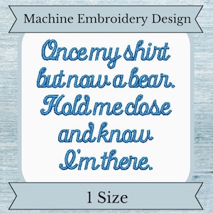 Puede incluir: Diseño de bordado a máquina con texto azul que dice "Once my shirt but now a bear. Hold me close and know I'm there." El diseño está sobre un fondo azul claro con un borde blanco. 1 Talla.