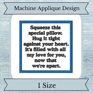 Peut inclure: Modèle d'applique machine pour un oreiller avec le texte "Squeeze this special pillow. Hug it tight against your heart. It's filled with all my love for you, now that we're apart."
