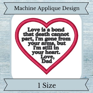 Puede incluir: Diseño de aplique de máquina en forma de corazón rojo con el texto "El amor es un vínculo que la muerte no puede romper, me he ido de tus brazos, pero sigo en tu corazón. Amor, Papá".