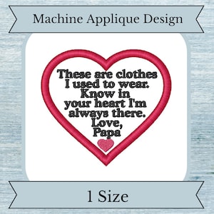 Puede incluir: Diseño de aplique de máquina con un corazón rojo con el texto "These are clothes I used to wear. Know in your heart I'm always there. Love, Papa".