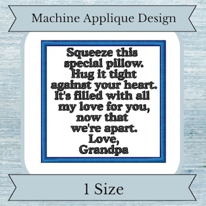 Könnte beinhalten: Maschinen-Applikationsdesign für ein Kissen mit dem Text "Squeeze this special pillow. Hug it tight against your heart. It's filled with all my love for you, now that we're apart. Love, Grandpa".