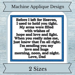 May include: Machine Applique Design with text: "Before I left for Heaven, I used to hold you tight. My arms were filled with wishes of hope and love and light... Love, Dad." The design is framed in blue and includes "2 Sizes".