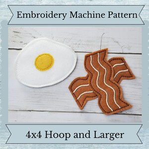 May include: Embroidered felt breakfast food design for a 4x4 hoop or larger. The design features a white fried egg with a yellow yolk and brown bacon.
