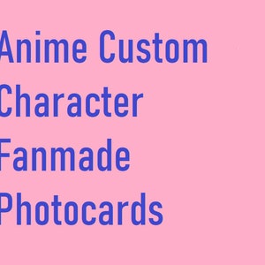 Anime Custom Character Fanmade Photocards