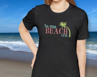 In my beach era t shirt, beach vacation shirt, coastal era,  gift for teacher, gift for her, beach obsessed girl, palm tree, travel tee