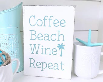 Coffee Beach Wine Repeat sign, beach house home decor, handpainted wood sign, beach cottage decor, nautical sign, coffee lover, wine lover