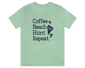 Coffee Beach hunt Repeat T-shirt, Shark tooth hunter shirt, Unisex Jersey Short Sleeve Tee, shark teeth hunting, beachcombing