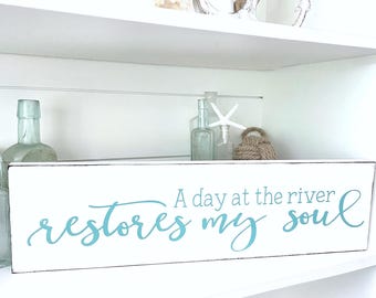 A Day at the River Restores My Soul Sign, River House Decor, Cabin Sign, Rustic Wood Sign, Nature Lover Gift, Handmade Wall Art