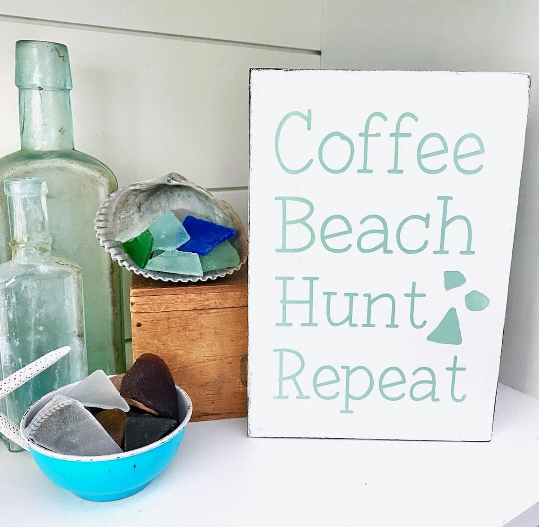 Coffee Beach Hunt Sea Glass Repeat Sign, Beach House Home Decor ...