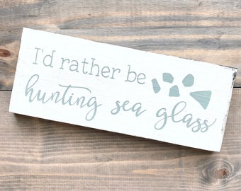 I'd rather be hunting sea glass sign, beach house home decor, wood sign, nautical sign, beach cottage decor, handpainted sign, beachcombing