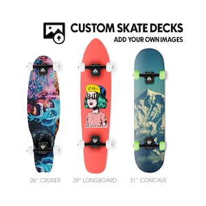 Custom Printed  Skateboard Decks - 26&quot; Cruiser / 39&quot; Longboard / 31&quot; Classic Concave