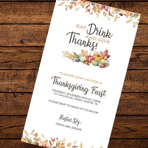 May include: Thanksgiving Feast invitation with a watercolor illustration of fall leaves, pumpkins, and corn. The invitation includes the text "Eat, Drink, and Give Thanks!" and details for the event, including the date, time, location, and RSVP information. The invitation is hosted by Grace and Jordan.