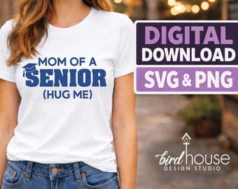 Mom of a Senior SVG PNG | Digital Download | Cricut Cut File | Graduate Shirt Crafting Files for T-shirts Stickers Vinyls or DTF