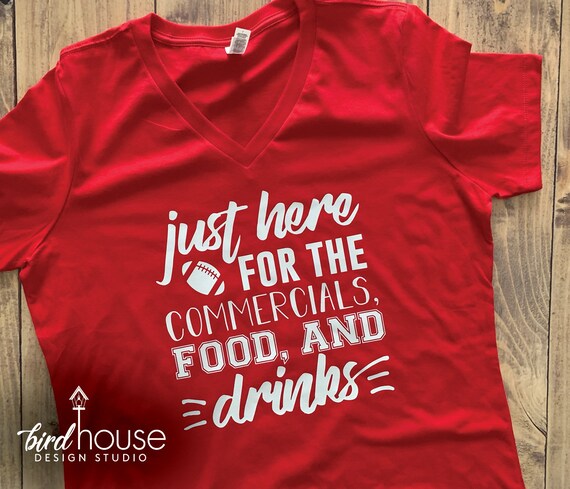 Just Here for the Commercials food & Drinks, Funny Football Game Party Shirt, graphic tee, Tailgate