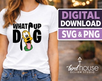 What Up Dog Pluto SVG PNG | Digital Download | Cricut Cut File | Disney Shirt Crafting Files for T-shirts, Orlando Vacation
