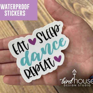 Eat Sleep Dance Repeat, Waterproof Sticker, Water Bottles, Laptop, cute stickers for dancers, gifts for girls ballet