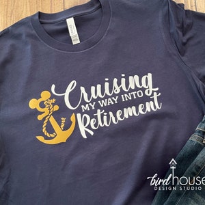Disney Cruise, Cruising my way into Retirement, Birthday, Any Age, Matching Cruise Group Shirts, Cruisin&#39; into Personalized Any color