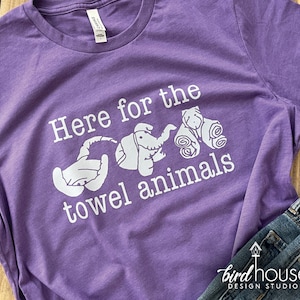 Here for the towel animals shirt, funny cruise graphic tee, Custom any color tees, cruising tank top, Cute Matching Group shirts
