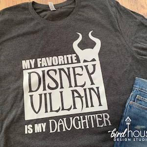 My Favorite Disney Villain is My Daughter Shirt, Funny Custom Tees, Any Color
