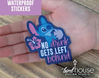 Stitch No Drink Gets Left Behind, Ohana, Disney Waterproof Sticker, Water Bottles, Laptop